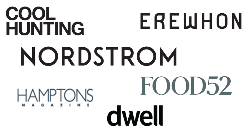 Featured or sold by Cool Hunting, Erewhon, Nordstrom, Hamptons Magazine, Food52 and Dwell